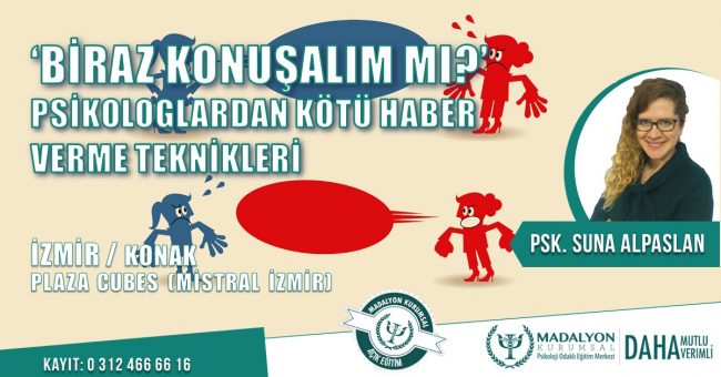 Biraz Konuşalım mı? Psikologlardan Kötü Haber Verme Teknikleri İZMİR