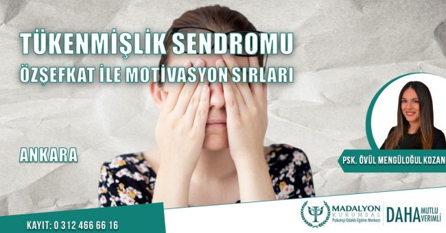 Tükenmişlik Sendromu-Özşefkat ile Motivasyon Sırları